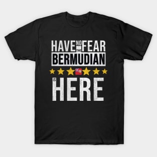 Have No Fear The Bermudian Is Here - Gift for Bermudian From Bermuda T-Shirt